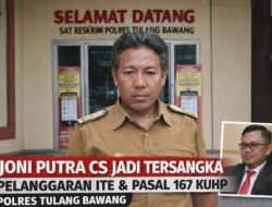 Melalui proses cukup Panjang Akhirnya,Polres Tulang Bawang Tetapkan Jp Cs sebagai Tersangka Dugaan Pelanggaran ITE dan Pasal 167 KUHP